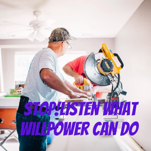 Stop!Listen what willpower can do