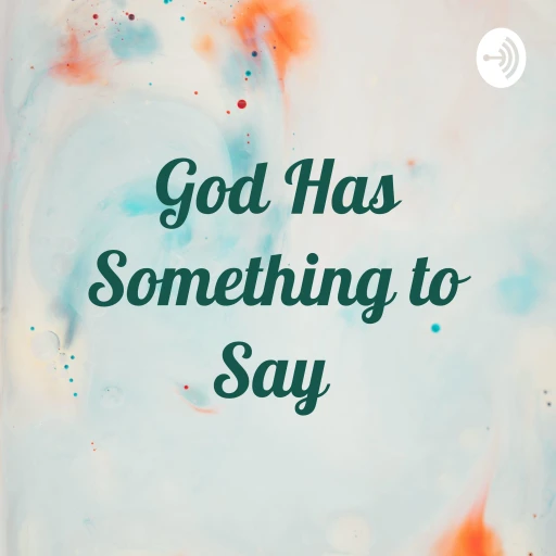 God Has Something to Say