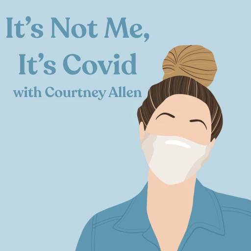 It’s Not Me, It’s Covid with Courtney Allen