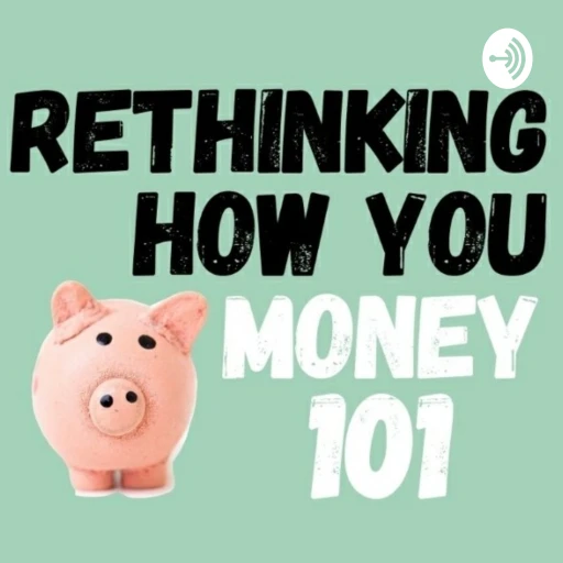 Rethinking How You Money 101