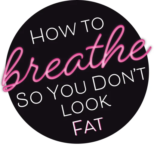 How To Breathe So You Don’t Look Fat