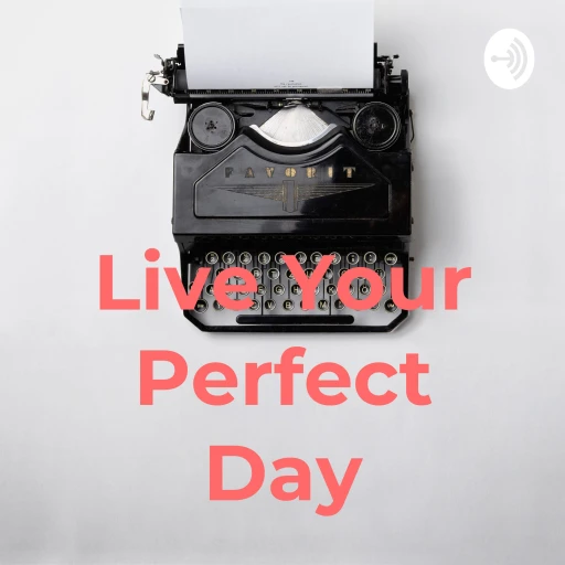 Live Your Perfect Day