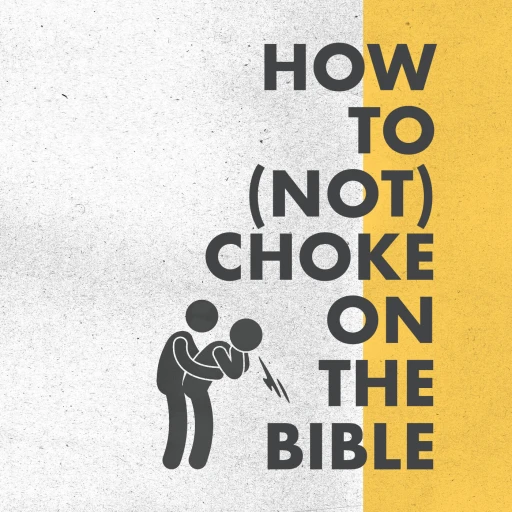 How to (Not) Choke on the Bible