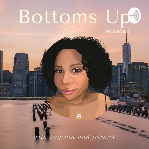 Bottoms Up: The Podcast