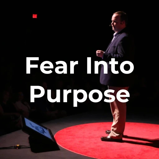 Fear Into Purpose