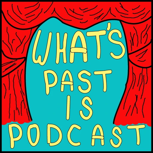 What’s Past Is Podcast