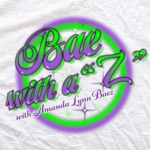 Bae With a “Z” Podcast