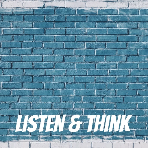 Listen & Think