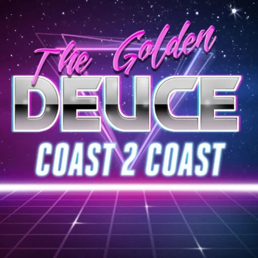 The Golden Deuce: Coast 2 Coast