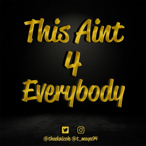 This Aint 4 Everybody Podcast