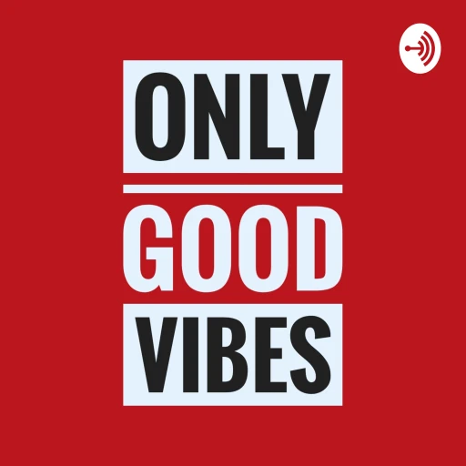 Only Good Vibes