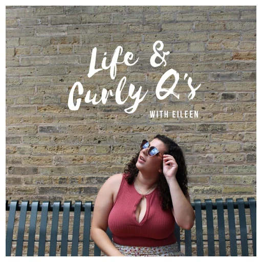 Life & Curly Q’s Podcast