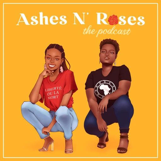 Ashes N’ Roses: The Podcast