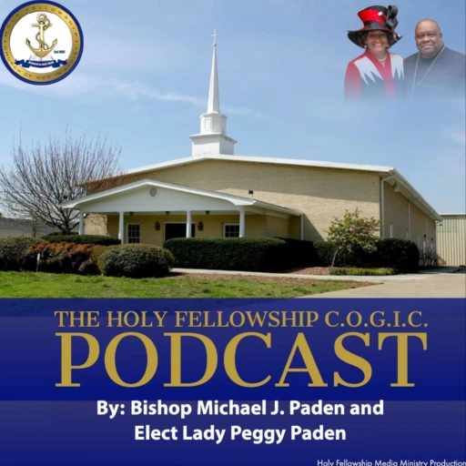 The Holy Fellowship C.O.G.I.C. Podcast