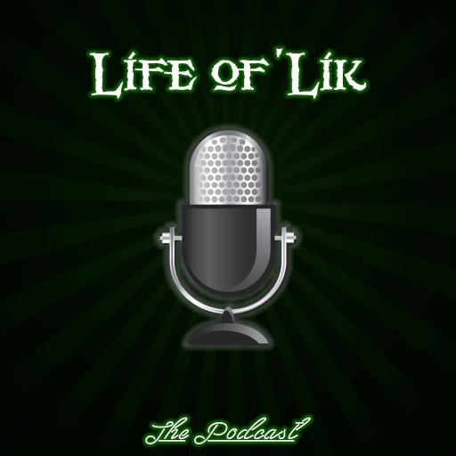 Life of Lik: The Podcast