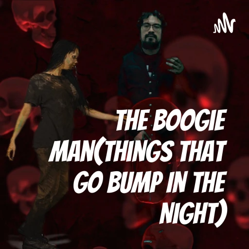 The Boogie Man(Things That Go Bump In The Night)