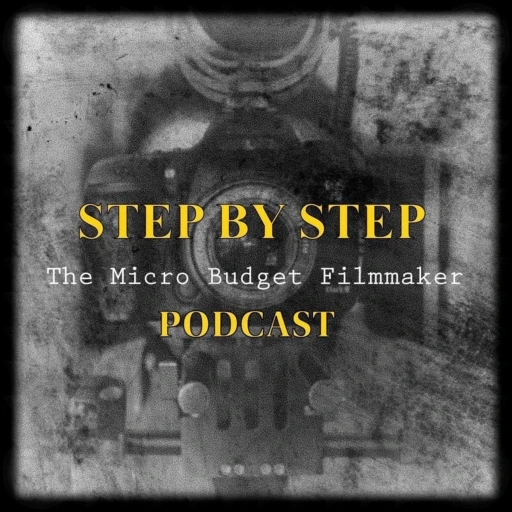 Step by Step: The Micro Budget Filmmaker