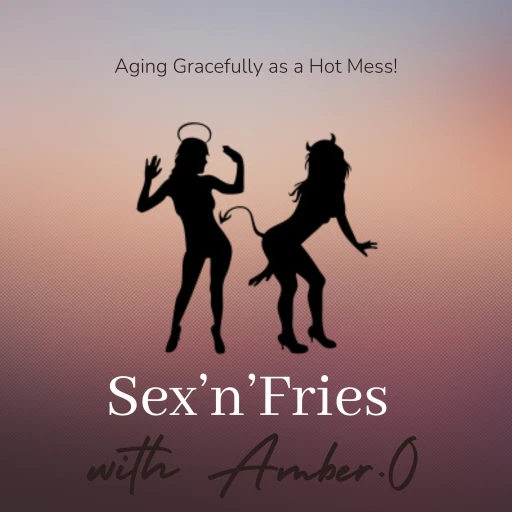 Sex’n’Fries – Age gracefully or as a hot mess.