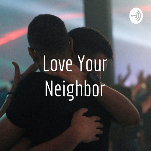 Love Your Neighbor