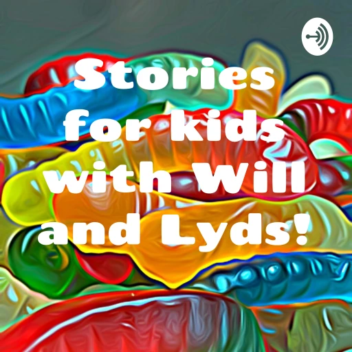 Stories for kids with Will and Lyds!