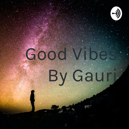 Good Vibes By Gauri