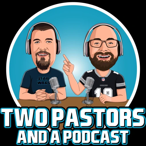 Two Pastors and a Podcast