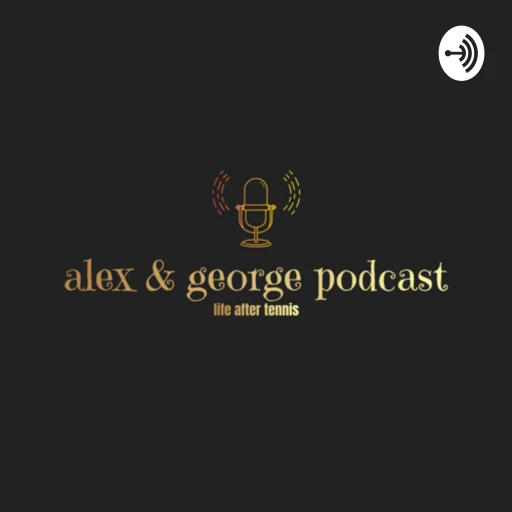 alex & george podcast