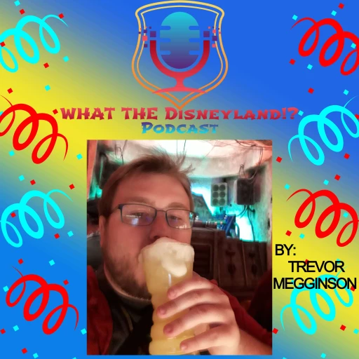 WHAT THE Disneyland!? Podcast