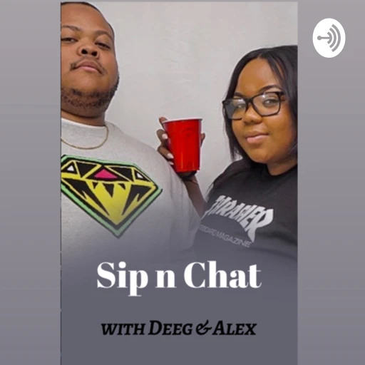 Sip n Chat with Deeg & Alex