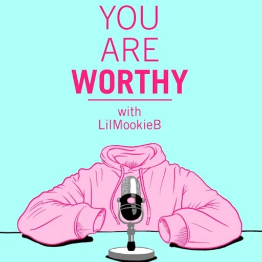 YOU ARE WORTHY with LilMookieB