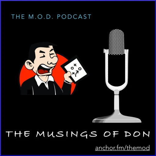 The M.O.D. Podcast – The Musings Of Don