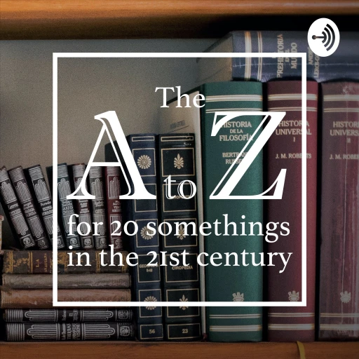 A to Z for 20 Somethings in the 21st Century