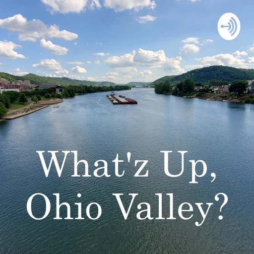 What’z Up, Ohio Valley?