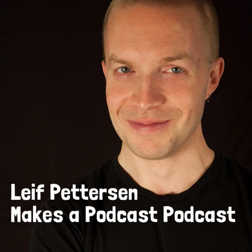 Leif Pettersen Makes a Podcast Podcast