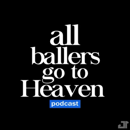 All Ballers Go To Heaven Podcast