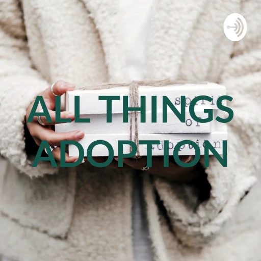 ALL THINGS ADOPTION