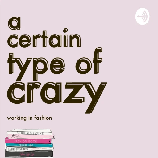 A Certain Type of Crazy: Working in Fashion