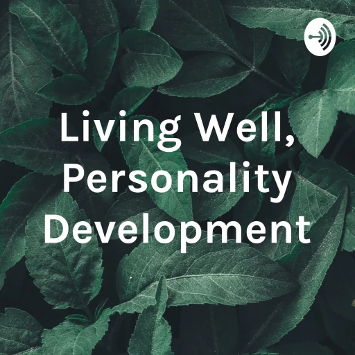 Living Well, Personality Development