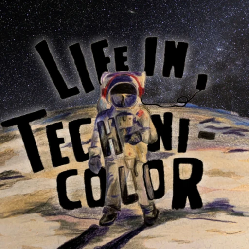 Life in Technicolor