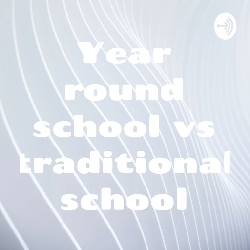 Year round school vs traditional school