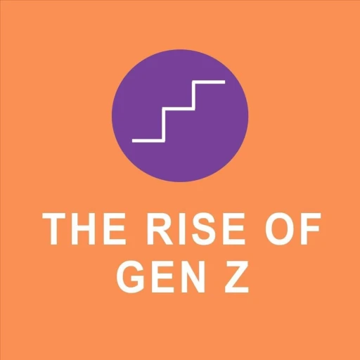 The Rise of Gen Z