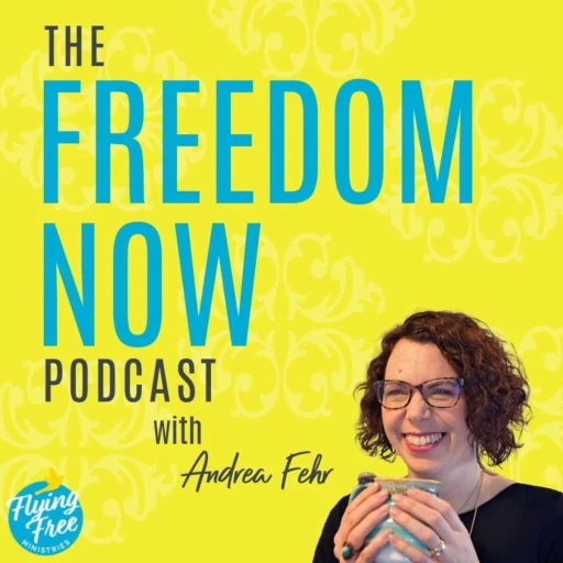 The Freedom Now Podcast with Andrea Fehr: