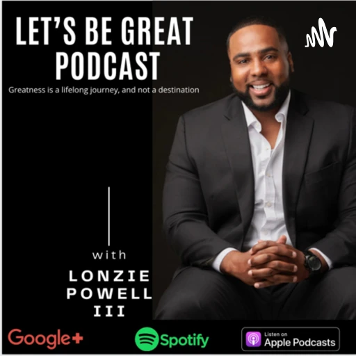 Let’s Be Great Podcast.