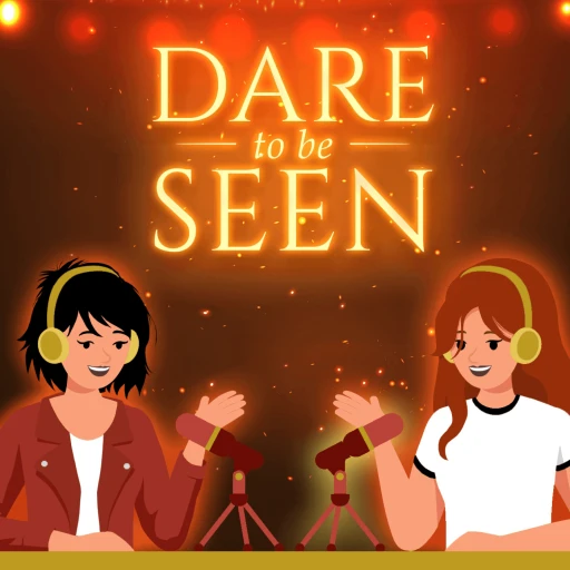 Dare to Be Seen