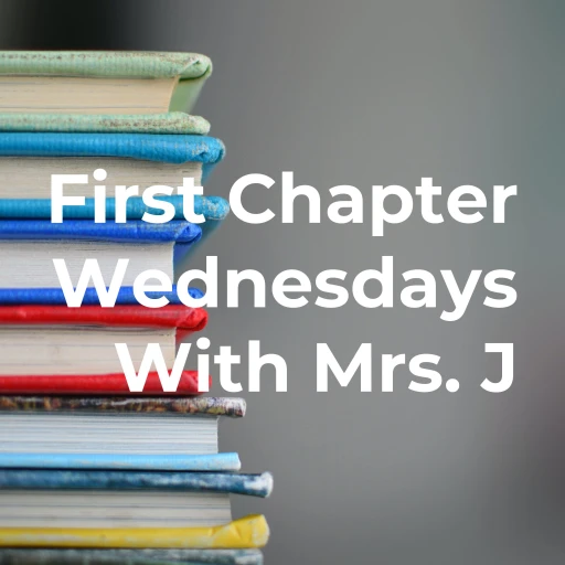 First Chapter Wednesdays With Mrs. J