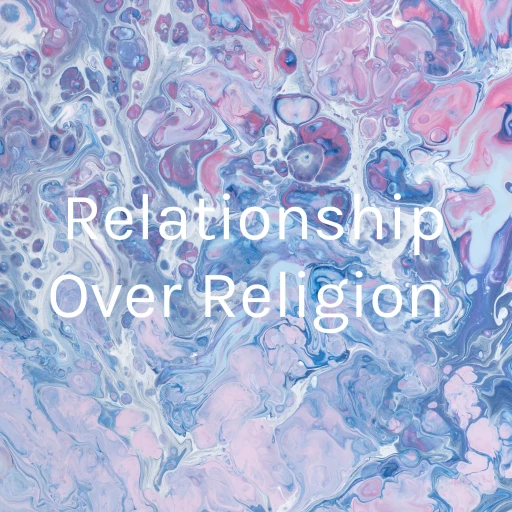 Relationship Over Religion