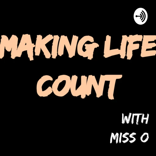 Making Life Count with Miss O