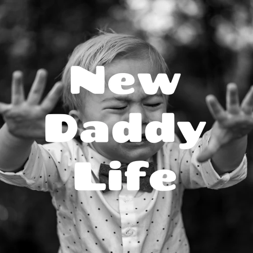 New Daddy Life