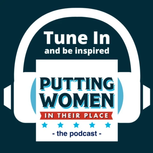 Putting Women In Their Place – the podcast