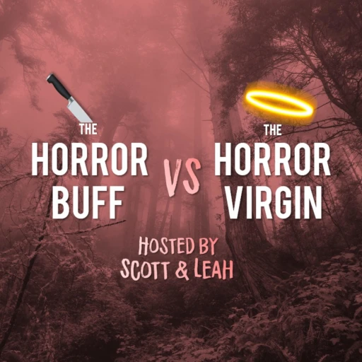 The Horror Buff vs The Horror Virgin